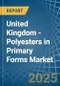 United Kingdom - Polyesters in Primary Forms (excluding Polyacetals, Polyethers, Epoxide Resins, Polycarbonates, Alkyd Resins, Polyethylene Terephthalate, other Unsaturated Polyesters) - Market Analysis, Forecast, Size, Trends and insights - Product Image