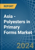 Asia - Polyesters in Primary Forms (excluding Polyacetals, Polyethers, Epoxide Resins, Polycarbonates, Alkyd Resins, Polyethylene Terephthalate, other Unsaturated Polyesters) - Market Analysis, Forecast, Size, Trends and insights- Product Image