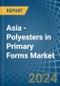 Asia - Polyesters in Primary Forms (excluding Polyacetals, Polyethers, Epoxide Resins, Polycarbonates, Alkyd Resins, Polyethylene Terephthalate, other Unsaturated Polyesters) - Market Analysis, Forecast, Size, Trends and insights - Product Image