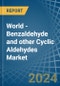 World - Benzaldehyde and other Cyclic Aldehydes - Market Analysis, Forecast, Size, Trends and Insights - Product Thumbnail Image