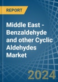 Middle East - Benzaldehyde and other Cyclic Aldehydes - Market Analysis, Forecast, Size, Trends and Insights- Product Image
