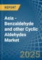 Asia - Benzaldehyde and other Cyclic Aldehydes - Market Analysis, Forecast, Size, Trends and Insights - Product Thumbnail Image