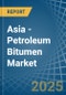 Asia - Petroleum Bitumen - Market Analysis, Forecast, Size, Trends and Insights - Product Thumbnail Image