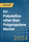 EU - Polyolefins other than Polypropylene - Market Analysis, Forecast, Size, Trends and Insights - Product Image