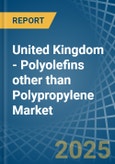 United Kingdom - Polyolefins other than Polypropylene - Market Analysis, Forecast, Size, Trends and Insights- Product Image
