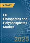 EU - Phosphates and Polyphosphates - Market Analysis, Forecast, Size, Trends and Insights- Product Image