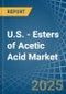 U.S. - Esters of Acetic Acid - Market Analysis, Forecast, Size, Trends and Insights - Product Thumbnail Image