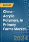 China - Acrylic Polymers, in Primary Forms (excluding Polymethyl Methacrylate) - Market Analysis, Forecast, Size, Trends and insights - Product Image