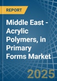 Middle East - Acrylic Polymers, in Primary Forms (excluding Polymethyl Methacrylate) - Market Analysis, Forecast, Size, Trends and insights- Product Image