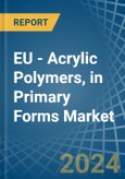 EU - Acrylic Polymers, in Primary Forms (excluding Polymethyl Methacrylate) - Market Analysis, Forecast, Size, Trends and insights- Product Image