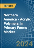 Northern America - Acrylic Polymers, in Primary Forms (excluding Polymethyl Methacrylate) - Market Analysis, Forecast, Size, Trends and insights- Product Image