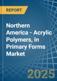 Northern America - Acrylic Polymers, in Primary Forms (excluding Polymethyl Methacrylate) - Market Analysis, Forecast, Size, Trends and insights- Product Image