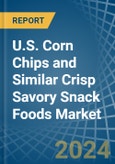 U.S. Corn Chips and Similar Crisp Savory Snack Foods Market. Analysis and Forecast to 2030- Product Image