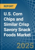 U.S. Corn Chips and Similar Crisp Savory Snack Foods Market. Analysis and Forecast to 2030- Product Image