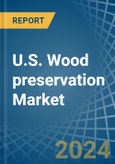 U.S. Wood preservation Market. Analysis and Forecast to 2030- Product Image