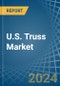 U.S. Truss Market. Analysis and Forecast to 2030 - Product Thumbnail Image
