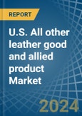 U.S. All other leather good and allied product Market. Analysis and Forecast to 2030- Product Image