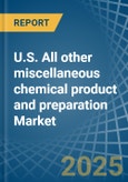 U.S. All other miscellaneous chemical product and preparation Market. Analysis and Forecast to 2030- Product Image