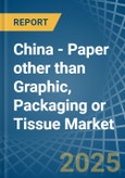 China - Paper other than Graphic, Packaging or Tissue - Market Analysis, Forecast, Size, Trends and Insights- Product Image