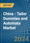 China - Tailor Dummies and Automata - Market Analysis, Forecast, Size, Trends and Insights - Product Thumbnail Image