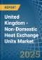 United Kingdom - Non-Domestic Heat Exchange Units - Market Analysis, Forecast, Size, Trends and Insights - Product Thumbnail Image