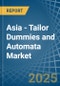 Asia - Tailor Dummies and Automata - Market Analysis, Forecast, Size, Trends and Insights - Product Thumbnail Image