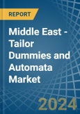 Middle East - Tailor Dummies and Automata - Market Analysis, Forecast, Size, Trends and Insights- Product Image