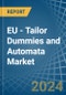 EU - Tailor Dummies and Automata - Market Analysis, Forecast, Size, Trends and Insights - Product Thumbnail Image