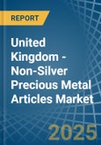 United Kingdom - Non-Silver Precious Metal Articles - Market Analysis, Forecast, Size, Trends and Insights- Product Image