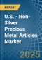 U.S. - Non-Silver Precious Metal Articles - Market Analysis, Forecast, Size, Trends and Insights - Product Thumbnail Image