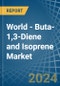 World - Buta-1,3-Diene and Isoprene - Market Analysis, Forecast, Size, Trends and Insights - Product Thumbnail Image
