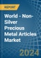 World - Non-Silver Precious Metal Articles - Market Analysis, Forecast, Size, Trends and Insights - Product Image