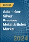 Asia - Non-Silver Precious Metal Articles - Market Analysis, Forecast, Size, Trends and Insights - Product Image