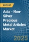 Asia - Non-Silver Precious Metal Articles - Market Analysis, Forecast, Size, Trends and Insights - Product Thumbnail Image