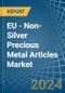 EU - Non-Silver Precious Metal Articles - Market Analysis, Forecast, Size, Trends and Insights - Product Image