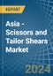 Asia - Scissors and Tailor Shears - Market Analysis, Forecast, Size, Trends and Insights - Product Thumbnail Image
