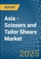 Asia - Scissors and Tailor Shears - Market Analysis, Forecast, Size, Trends and Insights - Product Thumbnail Image