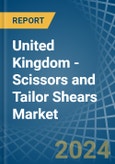 United Kingdom - Scissors and Tailor Shears - Market Analysis, Forecast, Size, Trends and Insights- Product Image