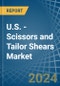 U.S. - Scissors and Tailor Shears - Market Analysis, Forecast, Size, Trends and Insights - Product Thumbnail Image