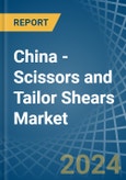 China - Scissors and Tailor Shears - Market Analysis, Forecast, Size, Trends and Insights- Product Image