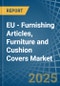 EU - Furnishing Articles, Furniture and Cushion Covers - Market Analysis, Forecast, Size, Trends and Insights - Product Image