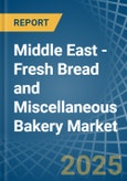 Middle East - Fresh Bread and Miscellaneous Bakery - Market Analysis, Forecast, Size, Trends and Insights- Product Image