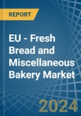 EU - Fresh Bread and Miscellaneous Bakery - Market Analysis, Forecast, Size, Trends and Insights- Product Image