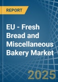 EU - Fresh Bread and Miscellaneous Bakery - Market Analysis, Forecast, Size, Trends and Insights- Product Image