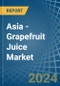 Asia - Grapefruit Juice - Market Analysis, Forecast, Size, Trends and Insights - Product Image