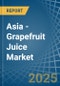 Asia - Grapefruit Juice - Market Analysis, Forecast, Size, Trends and Insights - Product Image