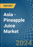 Asia - Pineapple Juice - Market Analysis, Forecast, Size, Trends and Insights- Product Image