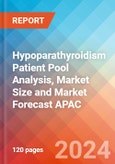 Hypoparathyroidism Patient Pool Analysis, Market Size and Market Forecast APAC - 2034- Product Image
