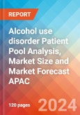 Alcohol use disorder Patient Pool Analysis, Market Size and Market Forecast APAC - 2034- Product Image