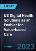 Growth Opportunities in US Digital Health Solutions as an Enabler for Value-based Care- Product Image